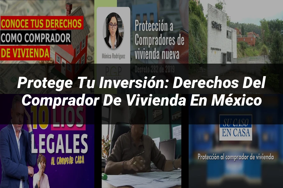 "Protege tu Inversión: Derechos del Comprador de Vivienda en México"