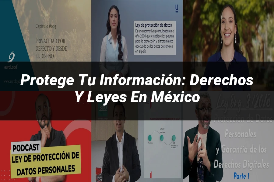 "Protege tu información: derechos y leyes en México"