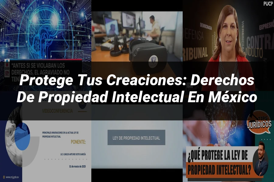 "Protege tus Creaciones: Derechos de Propiedad Intelectual en México"