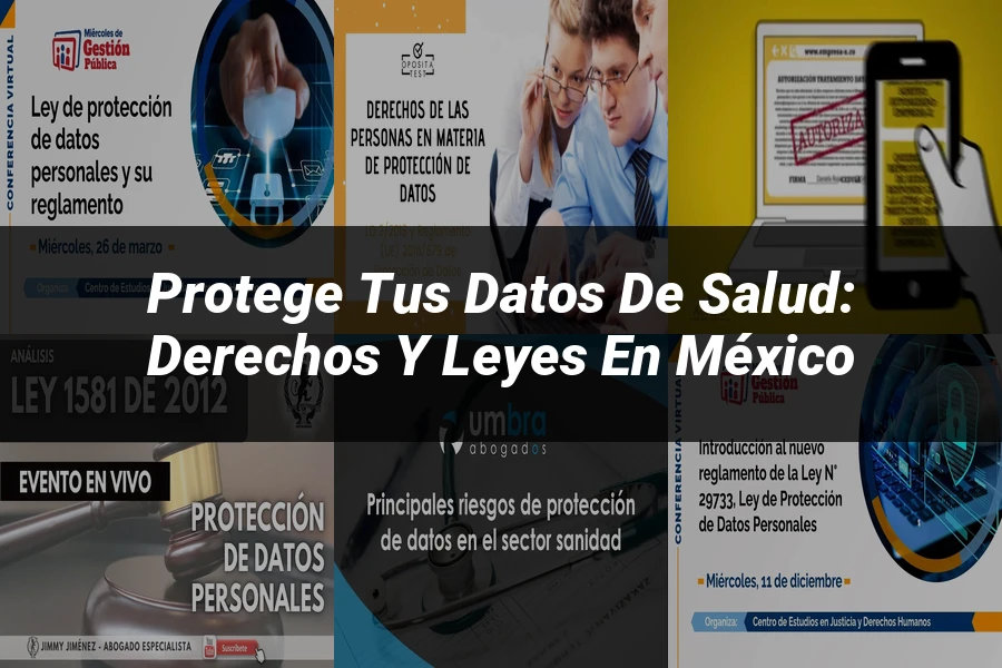 "Protege tus Datos de Salud: Derechos y Leyes en México"