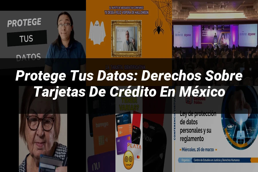 "Protege tus Datos: Derechos sobre Tarjetas de Crédito en México"