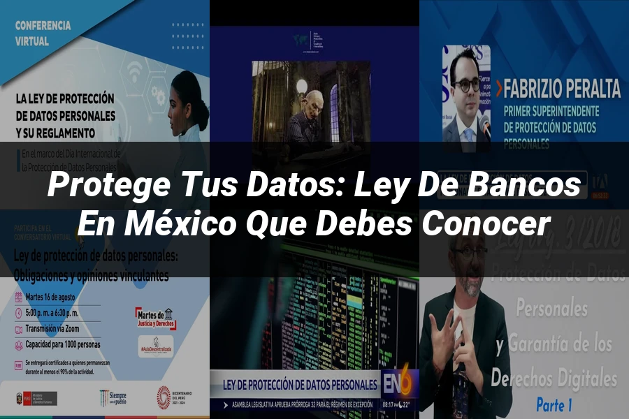 "Protege tus Datos: Ley de Bancos en México que Debes Conocer"