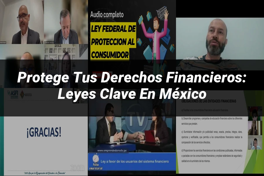 "Protege tus Derechos Financieros: Leyes Clave en México"