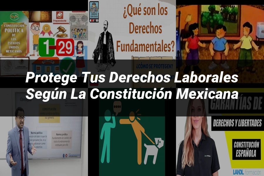 "Protege tus Derechos Laborales según la Constitución Mexicana"