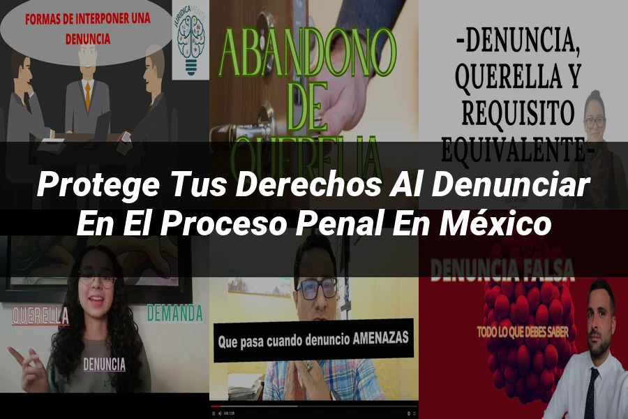 "Protege tus Derechos al Denunciar en el Proceso Penal en México"