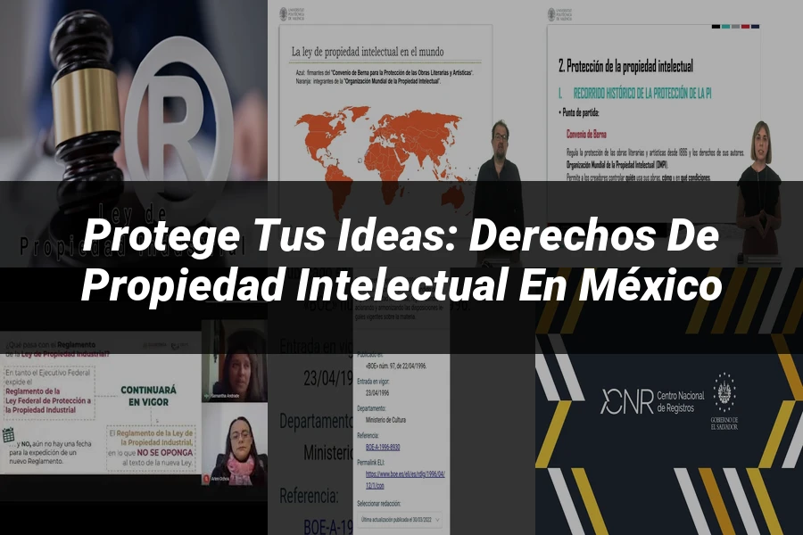 "Protege tus Ideas: Derechos de Propiedad Intelectual en México"