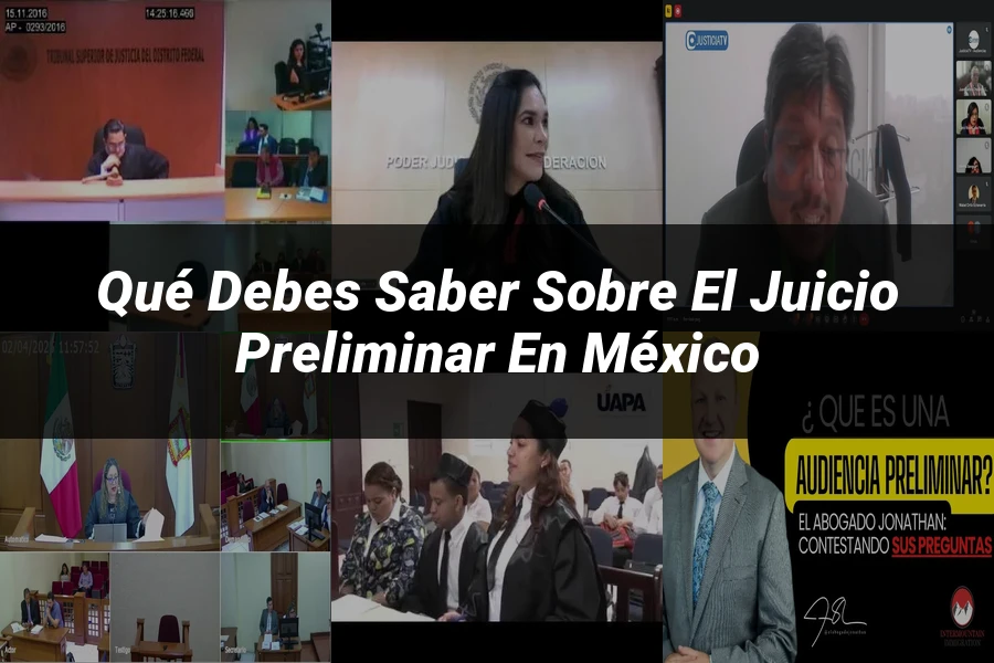 "Qué Debes Saber Sobre el Juicio Preliminar en México"