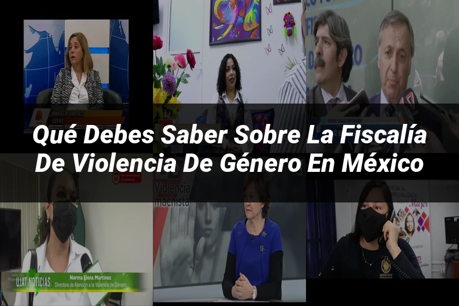 "Qué Debes Saber Sobre la Fiscalía de Violencia de Género en México"