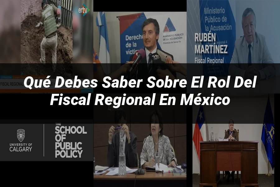 "Qué Debes Saber sobre el Rol del Fiscal Regional en México"