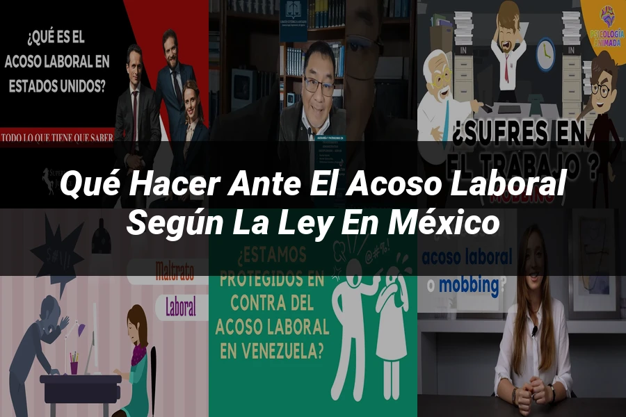 "Qué Hacer Ante el Acoso Laboral Según la Ley en México"