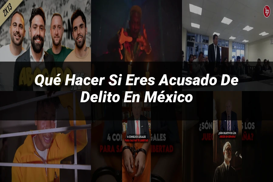 "Qué Hacer Si Eres Acusado de Delito en México"