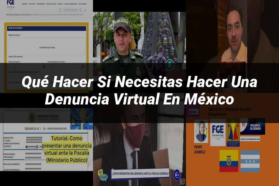 "Qué Hacer Si Necesitas Hacer una Denuncia Virtual en México"