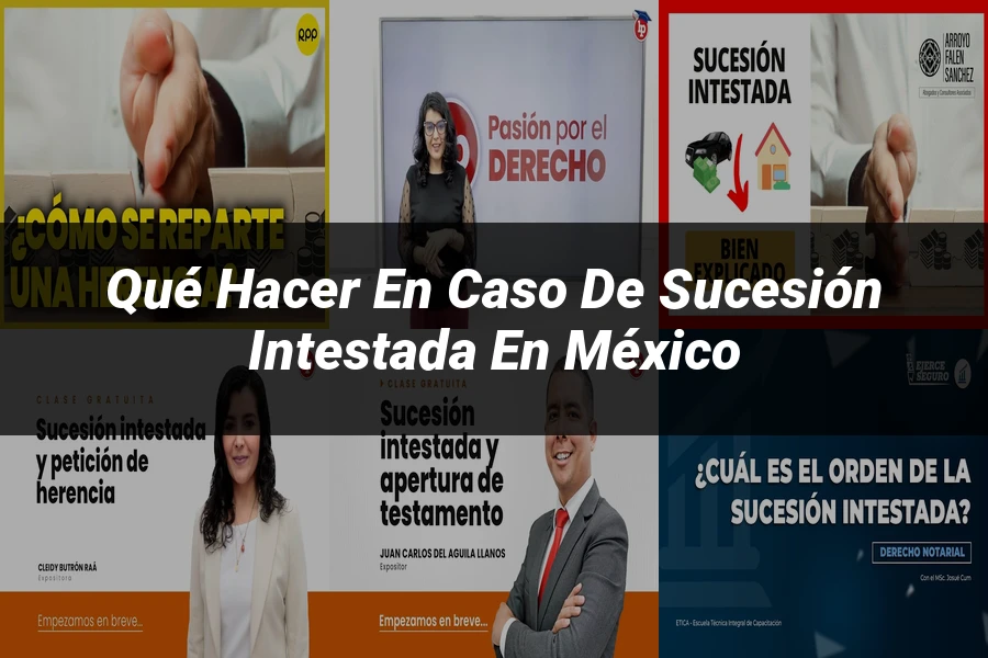 "Qué Hacer en Caso de Sucesión Intestada en México"