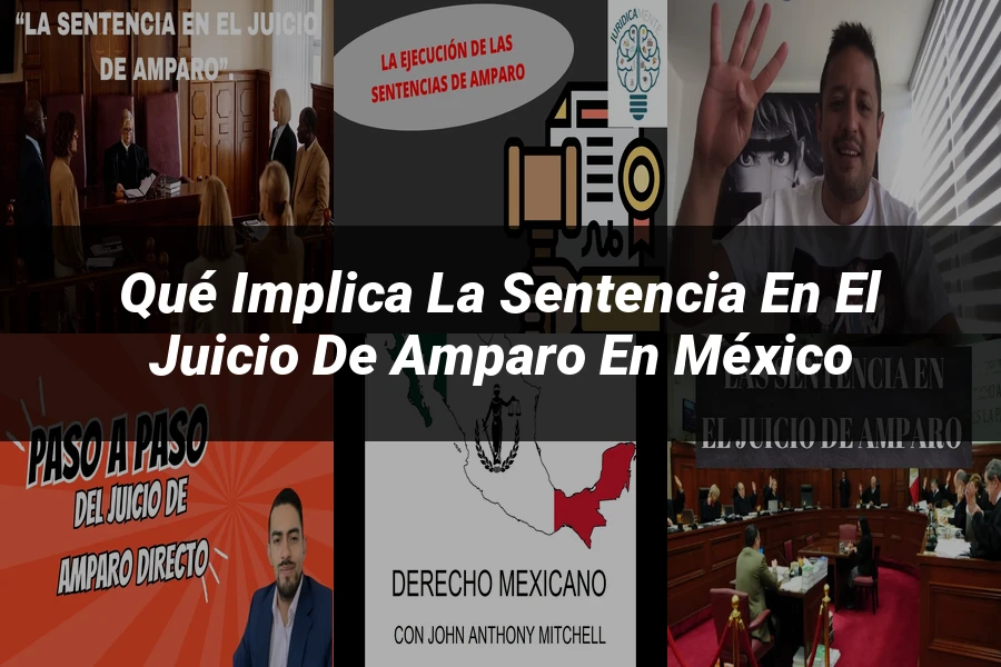 "Qué Implica la Sentencia en el Juicio de Amparo en México"
