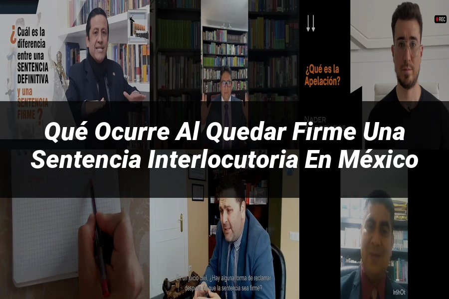 "Qué Ocurre al Quedar Firme una Sentencia Interlocutoria en México"