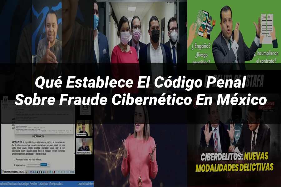 "Qué establece el código penal sobre fraude cibernético en México"