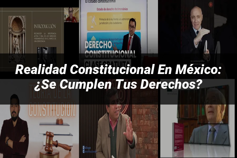 "Realidad Constitucional en México: ¿Se Cumplen Tus Derechos?"