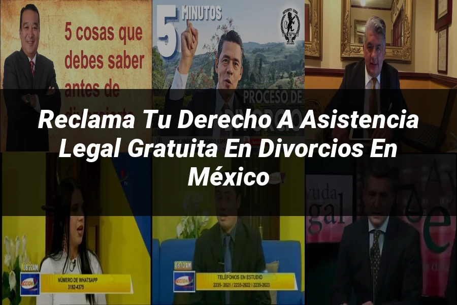 "Reclama tu Derecho a Asistencia Legal Gratuita en Divorcios en México"