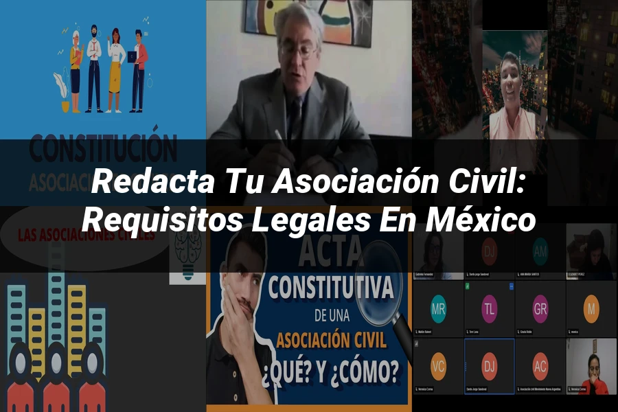 "Redacta tu Asociación Civil: Requisitos Legales en México"