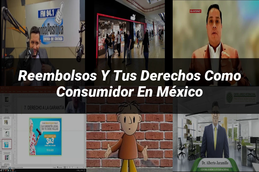 "Reembolsos y tus Derechos como Consumidor en México"