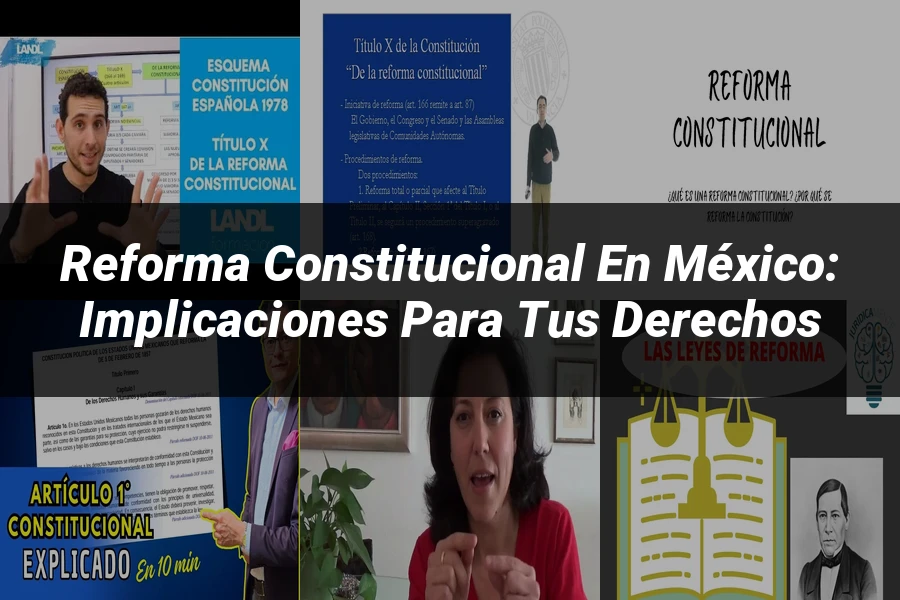 "Reforma Constitucional en México: Implicaciones para tus Derechos"
