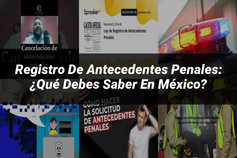 "Registro de Antecedentes Penales: ¿Qué Debes Saber en México?"
