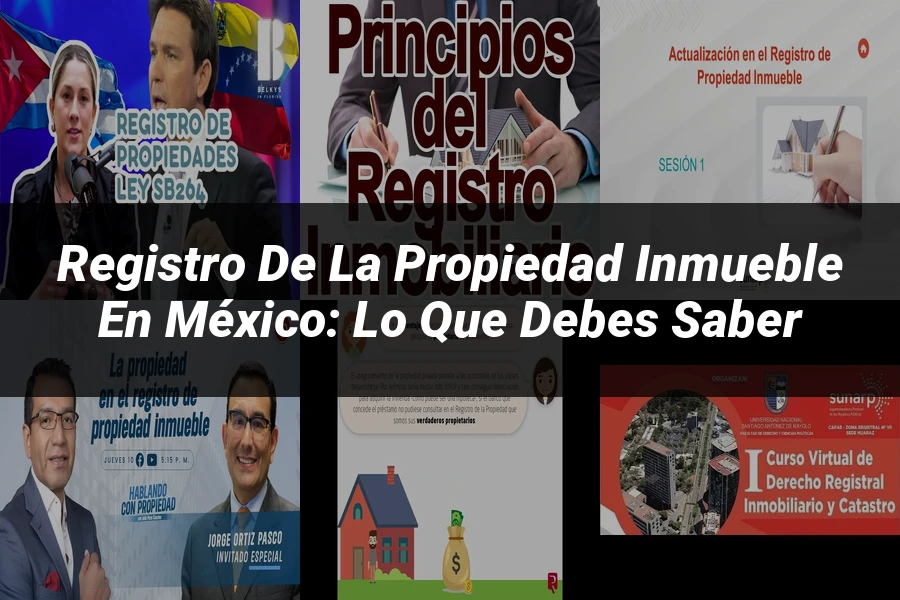 "Registro de la Propiedad Inmueble en México: Lo Que Debes Saber"
