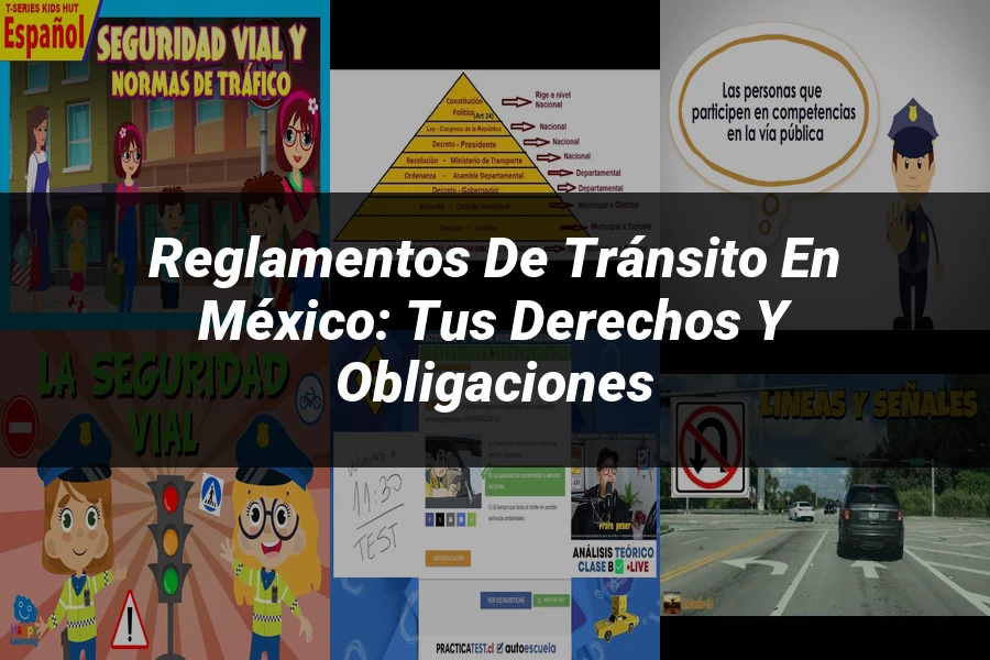 "Reglamentos de tránsito en México: tus derechos y obligaciones"