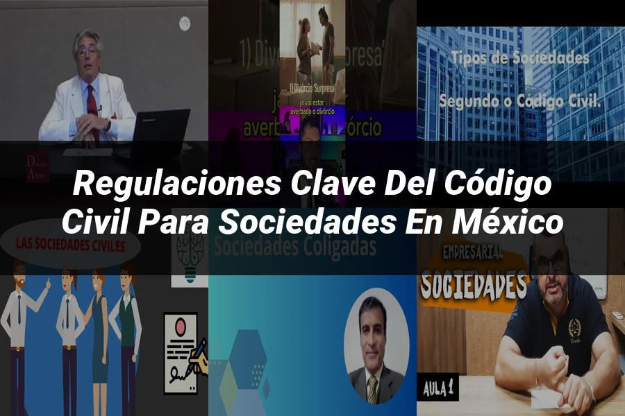 "Regulaciones Clave del Código Civil para Sociedades en México"