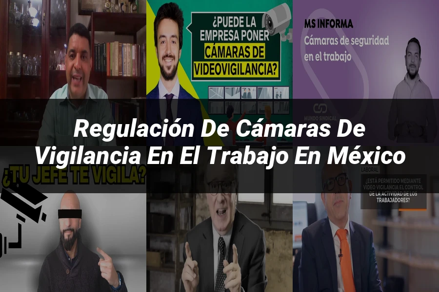 "Regulación de Cámaras de Vigilancia en el Trabajo en México"