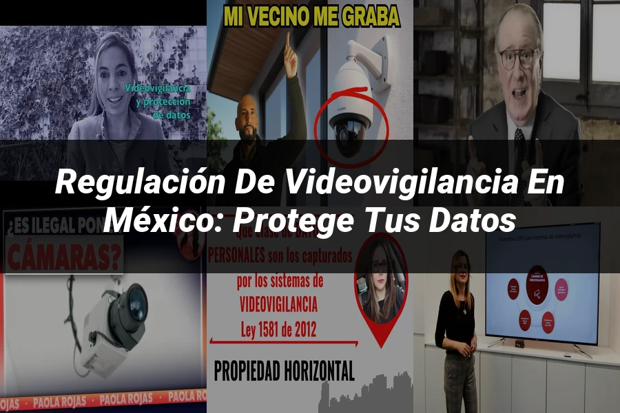"Regulación de Videovigilancia en México: Protege tus Datos"