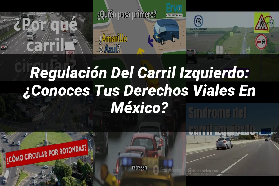"Regulación del carril izquierdo: ¿Conoces tus derechos viales en México?"