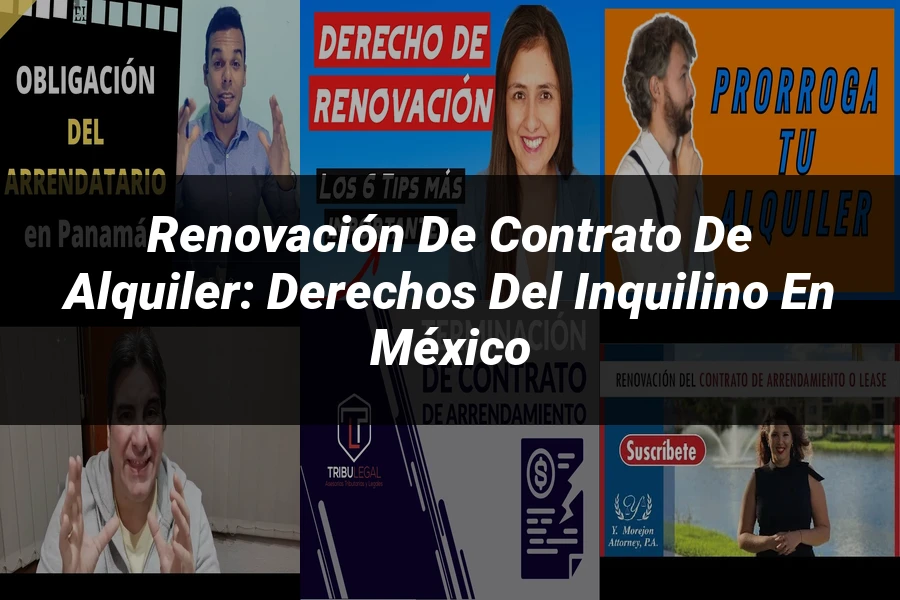 "Renovación de Contrato de Alquiler: Derechos del Inquilino en México"