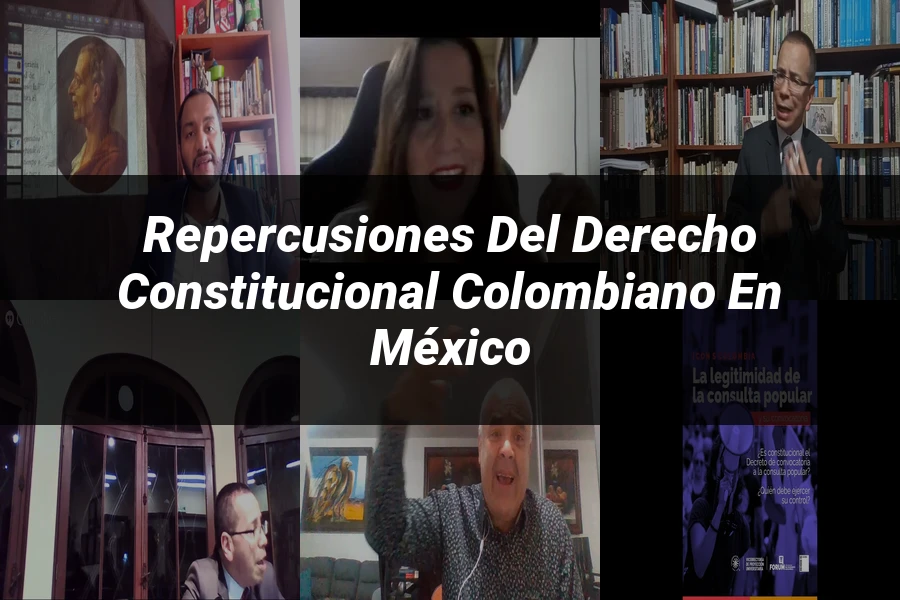 "Repercusiones del derecho constitucional colombiano en México"