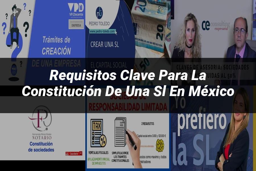 "Requisitos Clave para la Constitución de una SL en México"