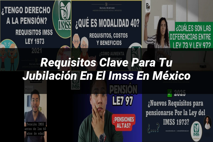 "Requisitos Clave para tu Jubilación en el IMSS en México"