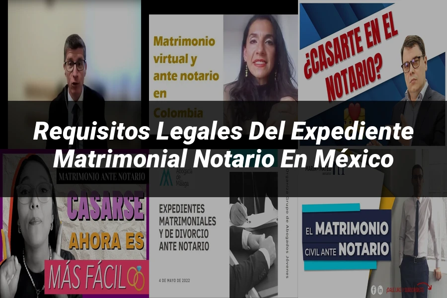 "Requisitos Legales del Expediente Matrimonial Notario en México"