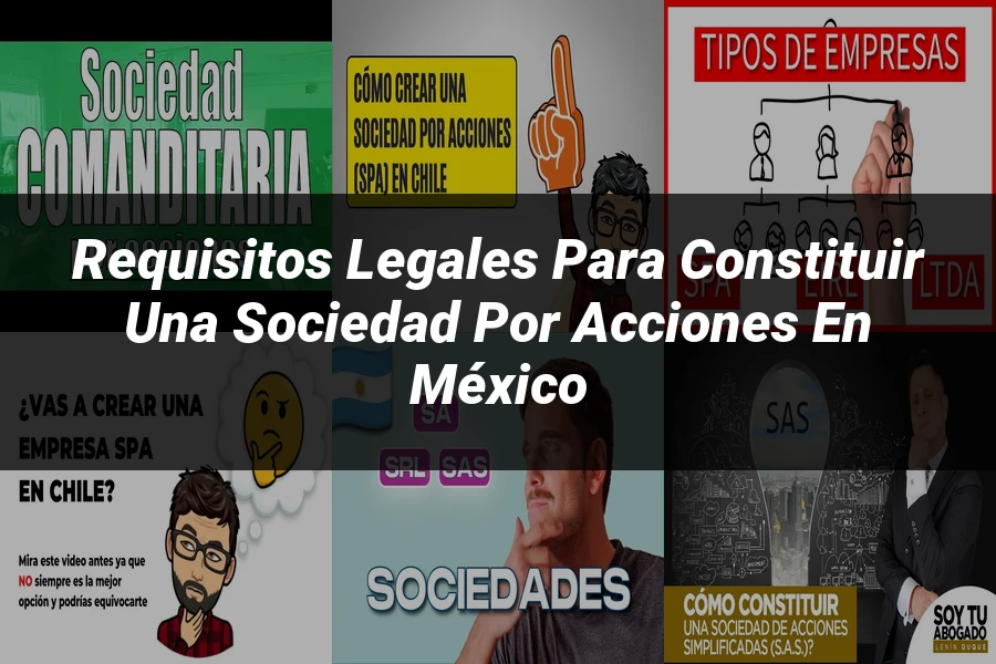 "Requisitos Legales para Constituir una Sociedad por Acciones en México"