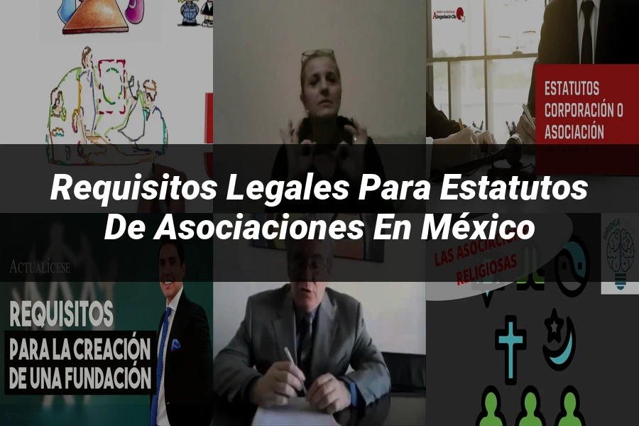 "Requisitos Legales para Estatutos de Asociaciones en México"