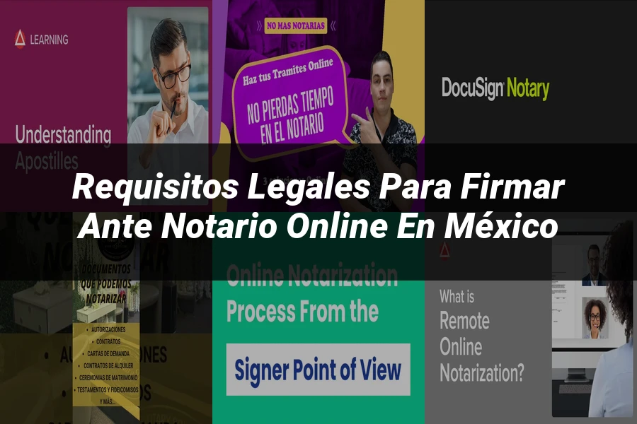 "Requisitos Legales para Firmar ante Notario Online en México"