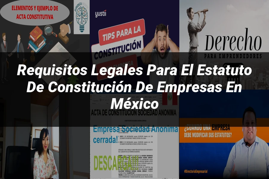 "Requisitos Legales para el Estatuto de Constitución de Empresas en México"