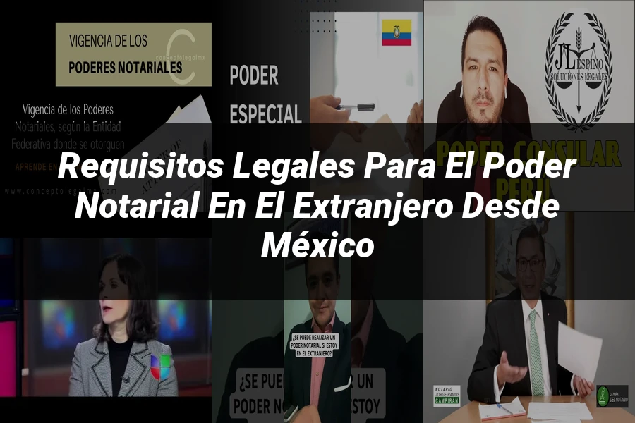 "Requisitos Legales para el Poder Notarial en el Extranjero desde México"