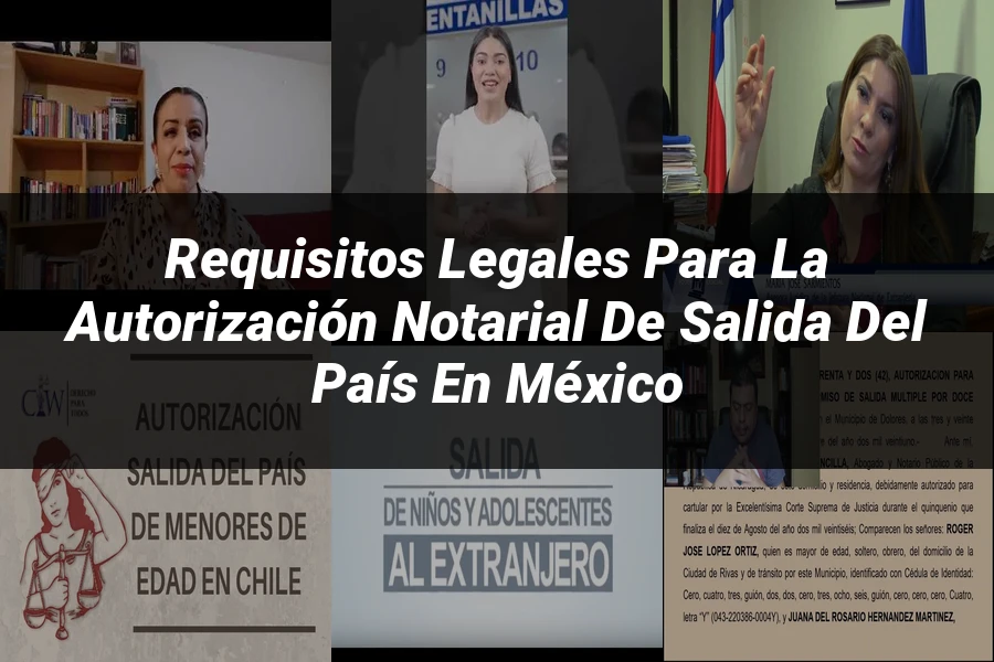 "Requisitos Legales para la Autorización Notarial de Salida del País en México"