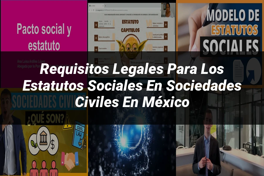 "Requisitos Legales para los Estatutos Sociales en Sociedades Civiles en México"