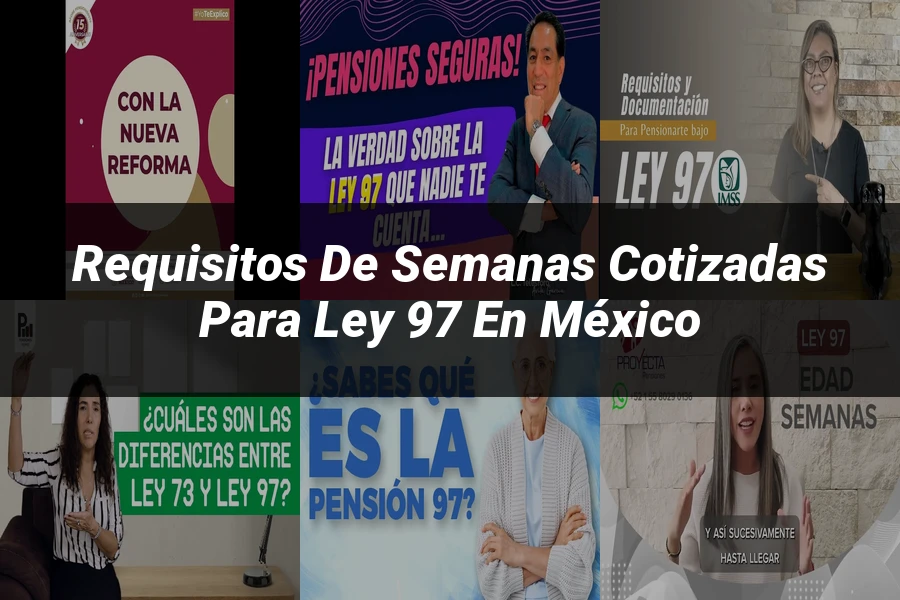 "Requisitos de semanas cotizadas para ley 97 en México"