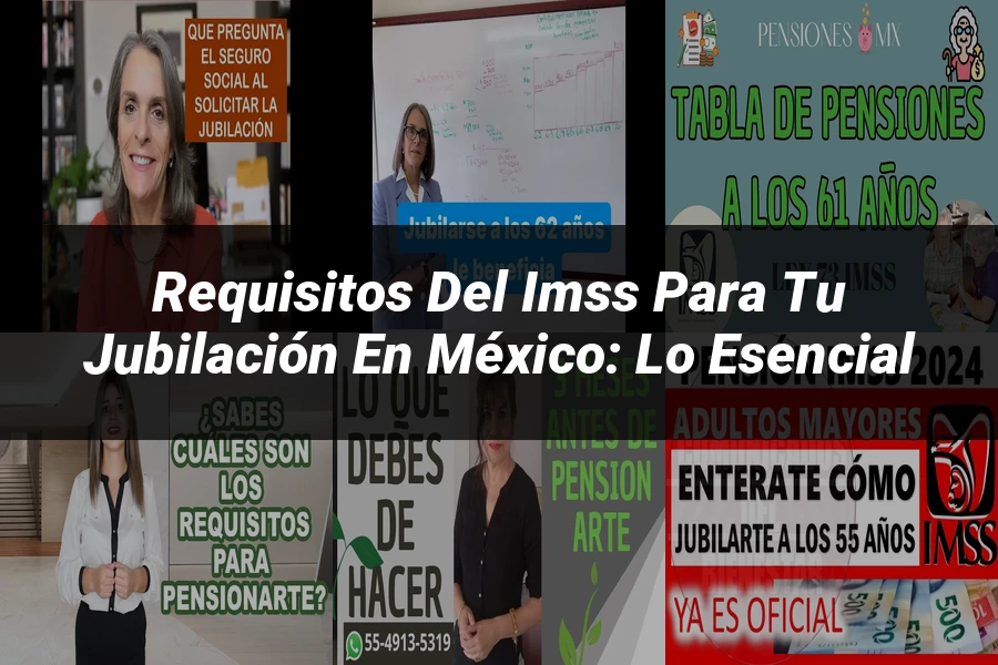 "Requisitos del IMSS para tu Jubilación en México: Lo Esencial"