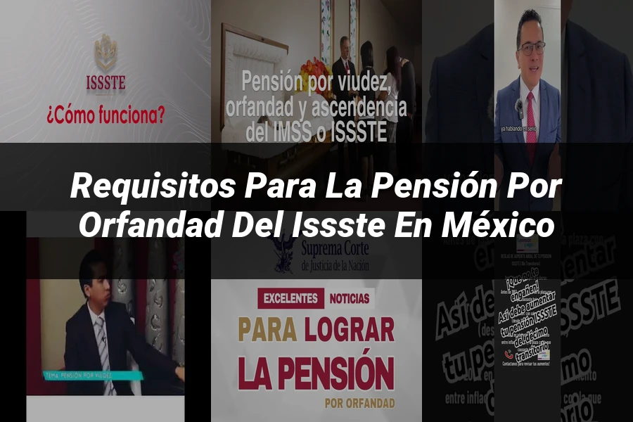 "Requisitos para la pensión por orfandad del ISSSTE en México"
