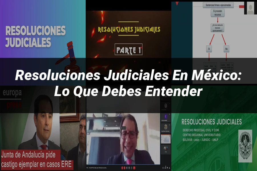"Resoluciones judiciales en México: Lo que debes entender"