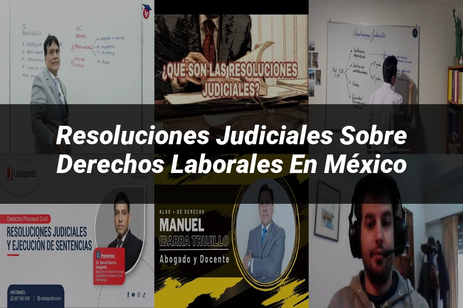 "Resoluciones judiciales sobre derechos laborales en México"