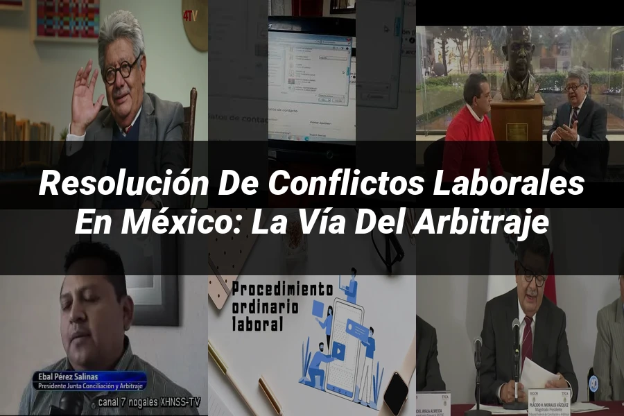 "Resolución de conflictos laborales en México: la vía del arbitraje"